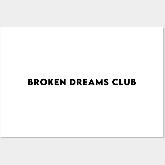 Broken Dreams Club Wall Art by wearecrowned